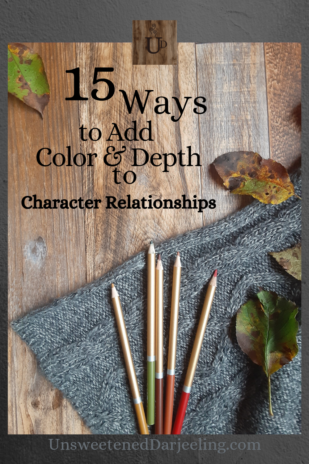 15 Ways to Add Color and Depth to Character Relationships - Unsweetened ...